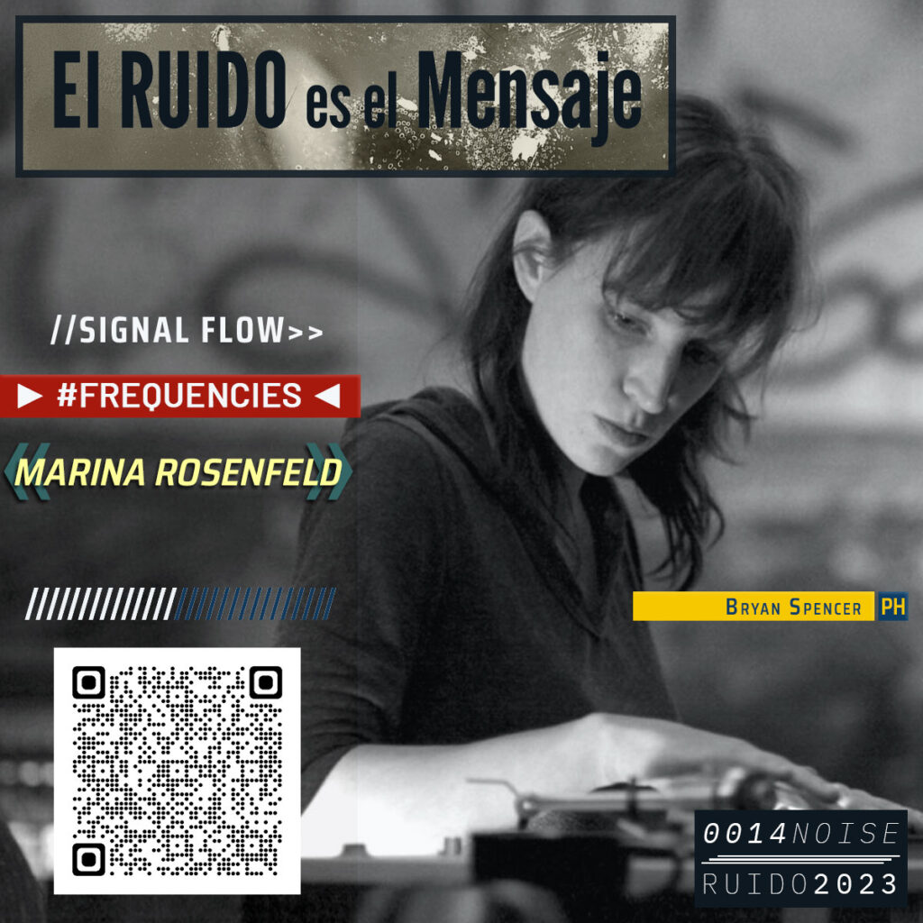 14: «Marina Rosenfeld» | El RUIDO es el Mensaje — 2023